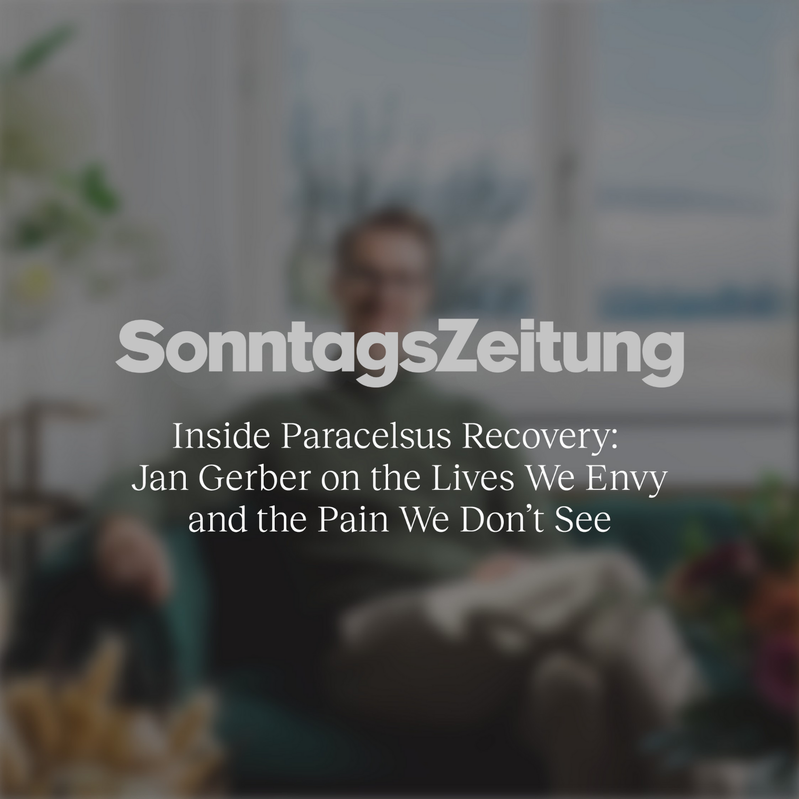 Inside Paracelsus Recovery: Jan Gerber on the lives we envy and the pain we don’t see – SonntagsZeitung