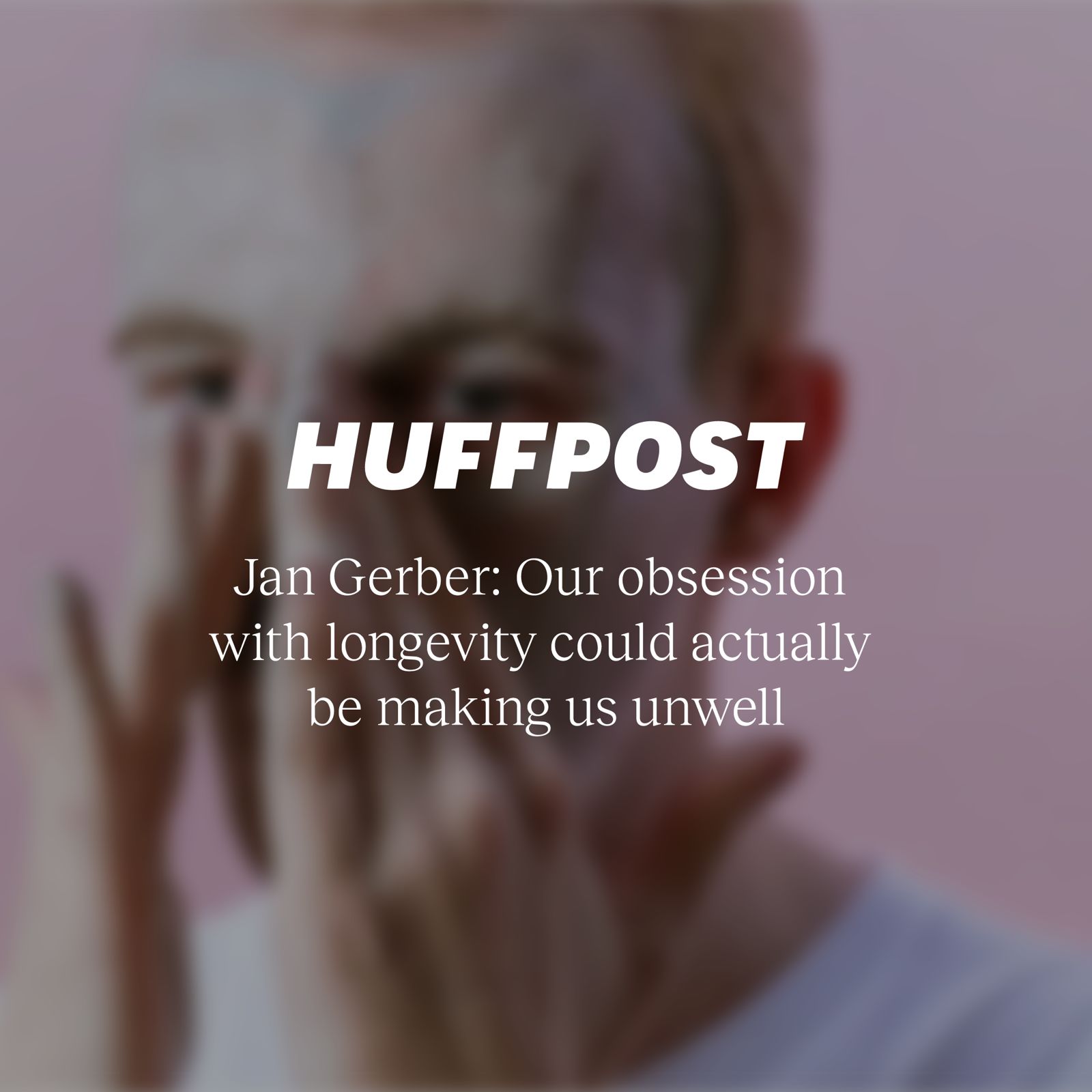 Our obsession with longevity could actually be making us unwell – Huffpost