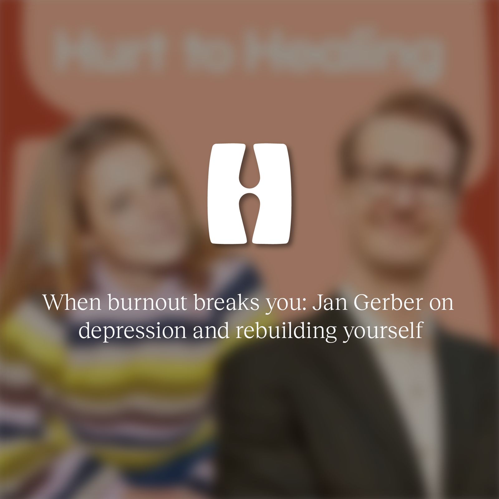 When burnout breaks you: Jan Gerber on depression and rebuilding yourself – Hurt to Healing Podcast